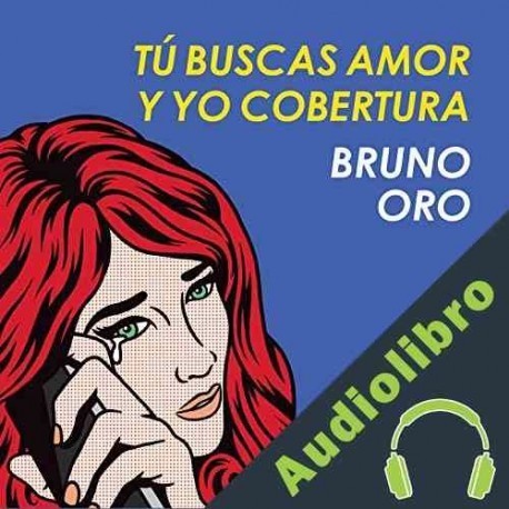 Audiolibro Tú buscas amor y yo cobertura Bruno Oro