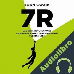 Audiolibro 7R: Las siete revoluciones tecnológicas que transformarán nuestra vida Joan Cwaik