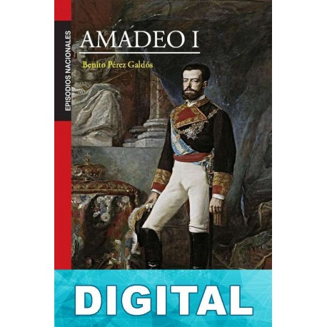 Amadeo I Benito Pérez Galdós