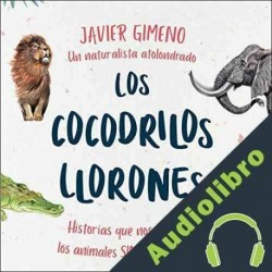 Audiolibro Los Cocodrilos Llorones Javier Gimeno