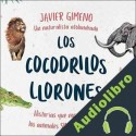 Audiolibro Los Cocodrilos Llorones Javier Gimeno