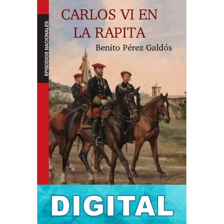 Carlos VI en La Rápita Benito Pérez Galdós