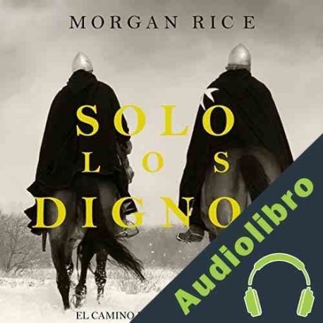 Audiolibro Solo los Dignos Morgan Rice