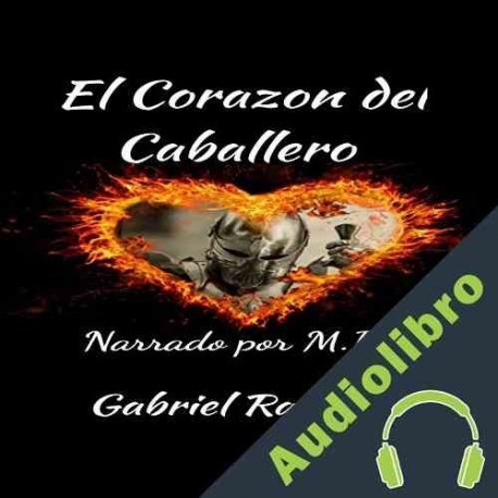 Audiolibro El Corazon Del Caballero Gabriel Ramirez