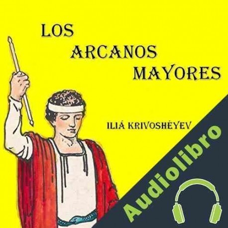 Audiolibro Los arcanos mayores Iliá Krivoshéyev