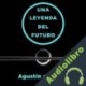 Audiolibro Una Leyenda Del Futuro Agustin de Rojas