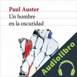 Audiolibro Un hombre en la oscuridad Paul Auster
