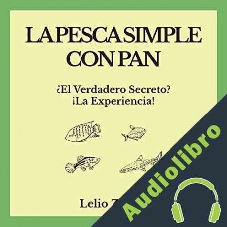 Audiolibro La pesca simple con pan: ¿El verdadero secreto? Lelio Zeloni