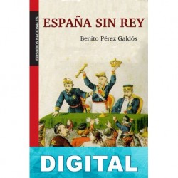 España sin rey Benito Pérez Galdós