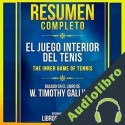Audiolibro Resumen Completo: El Juego Interior Del Tenis Libros Maestros