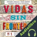 Audiolibro Vidas sin fronteras Annuska Angulo