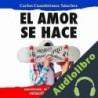 Audiolibro El Amor Se Hace Carlos Cuauhtémoc Sánchez