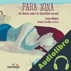Audiolibro Para Nina. Un diario sobre la identidad sexual Javier Malpica