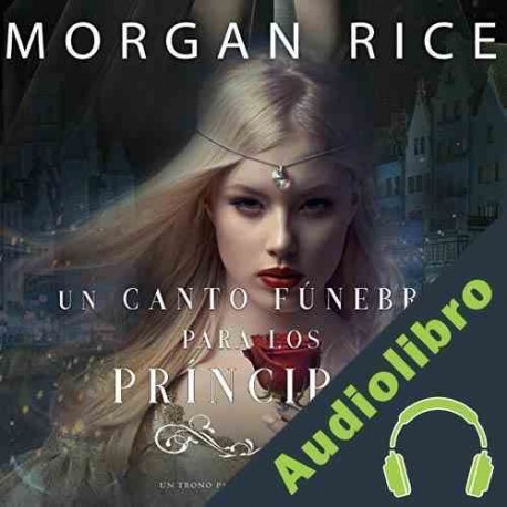 Audiolibro Un Canto Fúnebre para Los Príncipes Morgan Rice