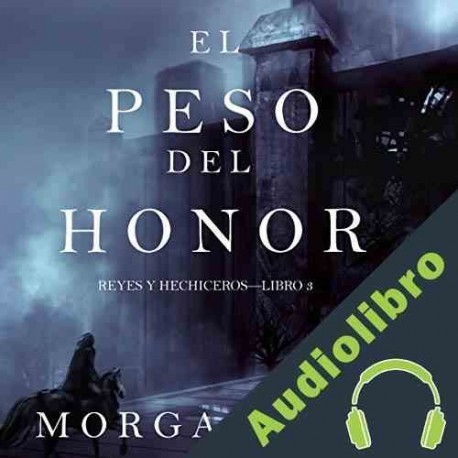 Audiolibro El Peso del Honor Morgan Rice