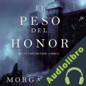 Audiolibro El Peso del Honor Morgan Rice
