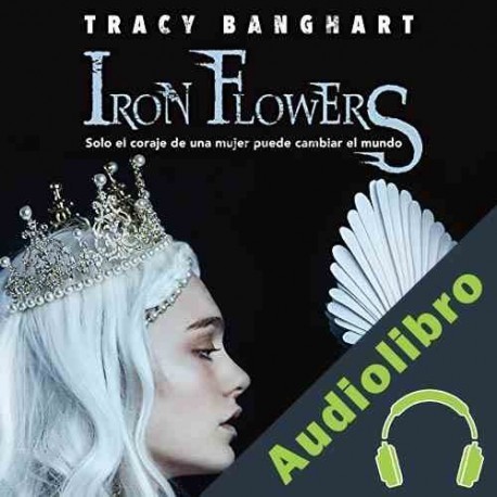 Audiolibro Iron flowers Tracy Banghart