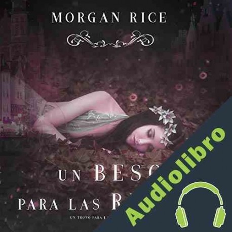 Audiolibro Un Beso Para las Reinas Morgan Rice