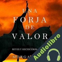 Audiolibro Una Forja de Valor Morgan Rice