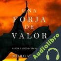 Audiolibro Una Forja de Valor Morgan Rice