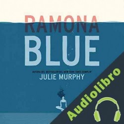 Audiolibro Ramona Blue Julie Murphy