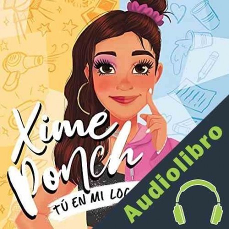 Audiolibro Tú en mi loca vida Xime Ponch
