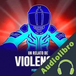 Audiolibro Un relato de violencia Pedro Riera de Habsburgo