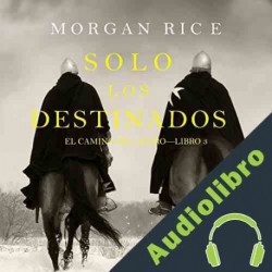 Audiolibro Solo Los Destinados Morgan Rice