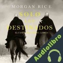 Audiolibro Solo Los Destinados Morgan Rice