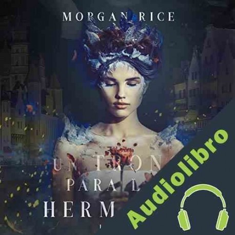 Audiolibro Un Trono para Las Hermanas, Libro Uno Morgan Rice