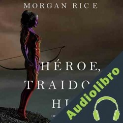 Audiolibro Héroe, Traidora, Hija Morgan Rice