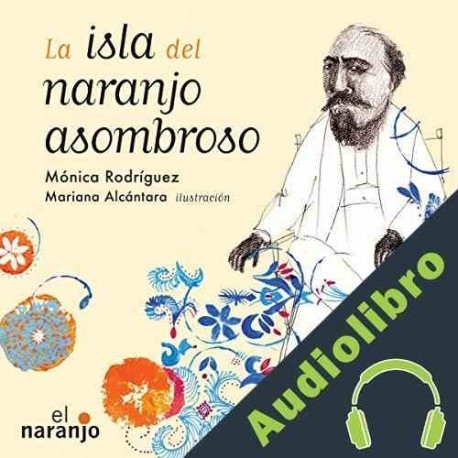 Audiolibro La isla del naranjo asombroso Mónica Rodríguez