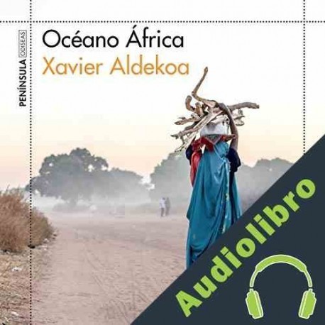 Audiolibro Océano África Xavier Aldekoa