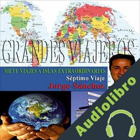 Audiolibro Siete viajes a islas extraordinarias: Séptimo viaje Jorge Sánchez