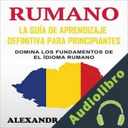 Audiolibro Rumano: La guía de aprendizaje definitiva para principiantes Alexandra Lazarescu