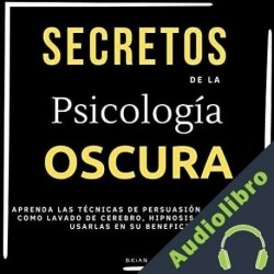 Audiolibro Secretos de la psicología oscura Brian Covert McBride