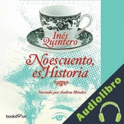 Audiolibro No es cuento, es Historia Inés Quintero