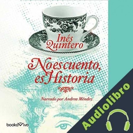 Audiolibro No es cuento, es Historia Inés Quintero
