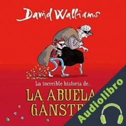 Audiolibro La increíble historia de...la abuela gánster David Walliams