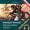 Audiolibro Siglo de caudillos Enrique Krauze