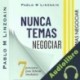 Audiolibro Nunca Temas Negociar Pablo M. Linzoain