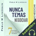 Audiolibro Nunca Temas Negociar Pablo M. Linzoain