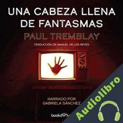 Audiolibro Una cabeza llena de fantasmas Paul Tremblay