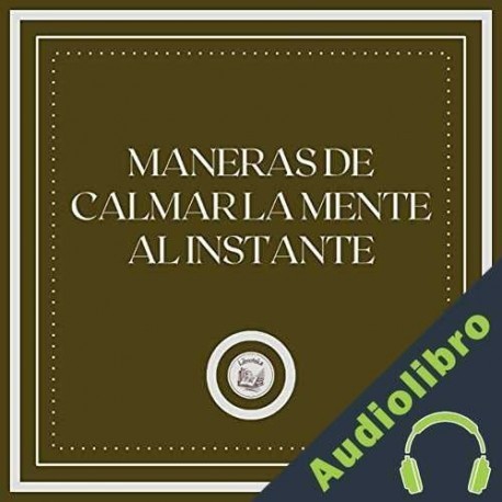 Audiolibro Maneras de calmar la mente al instante Libroteka