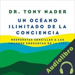 Audiolibro Un océano ilimitado de la conciencia Dr. Tony Nader