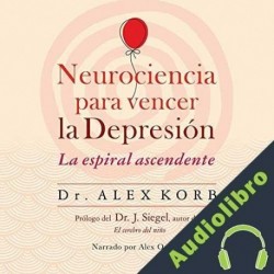 Audiolibro Neurociencia para vencer la depresión Alex Korb