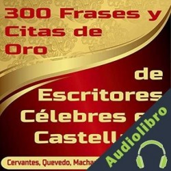 Audiolibro 300 Frases y Citas de Oro de Escritores Célebres en Castellano Alfredo Giménez