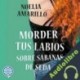 Audiolibro Morder tus labios sobre sábanas de seda Noelia Amarillo