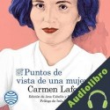 Audiolibro Puntos de vista de una mujer Carmen Laforet