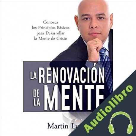 Audiolibro La Renovación De La Mente Martin Luján